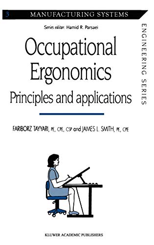 Occupational Ergonomics: Principles and applications (Manufacturing Systems Engineering Series, 3)
