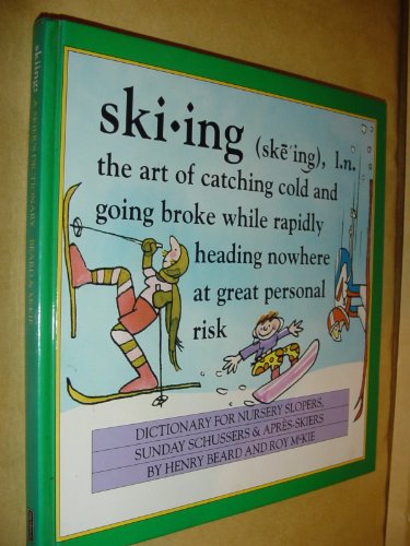 Ski-ing: A Dictionary for Bunny Slopers, Sunday Schussers and Apres-skiers