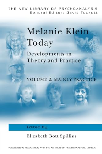 Melanie Klein Today, Volume 2: Mainly Practice (The New Library of Psychoanalysis)