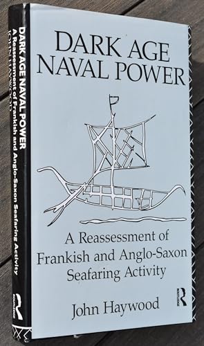 Dark Age Naval Power: A Reassessment of Frankish and Anglo-Saxon Seafaring Activity