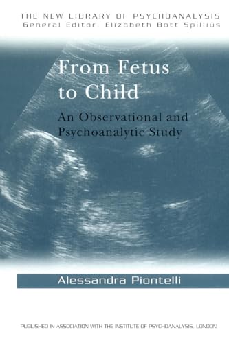 From Fetus to Child (The New Library of Psychoanalysis)