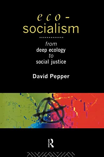 Eco-Socialism: From Deep Ecology to Social Justice (Volume 0)