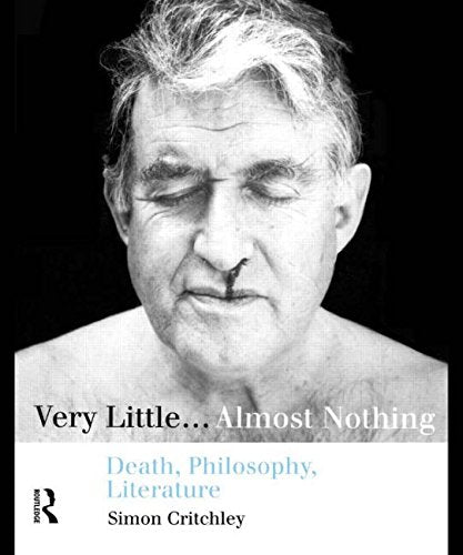 Very Little...Almost Nothing: Death Philosophy Literature (Warwick Studies in European Philosophy)
