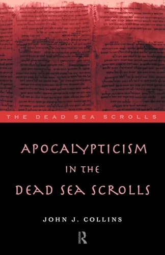 Apocalypticism in the Dead Sea Scrolls (The Literature of the Dead Sea Scrolls) (Volume 0)