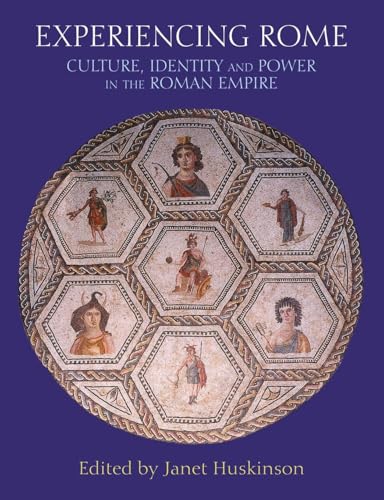 Experiencing Rome: Culture, Identity and Power in the Roman Empire