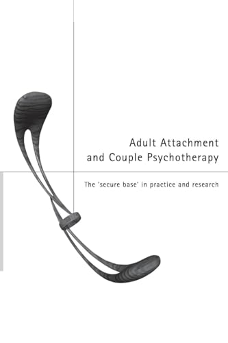 Adult Attachment and Couple Psychotherapy: The 'Secure Base' in Practice and Research