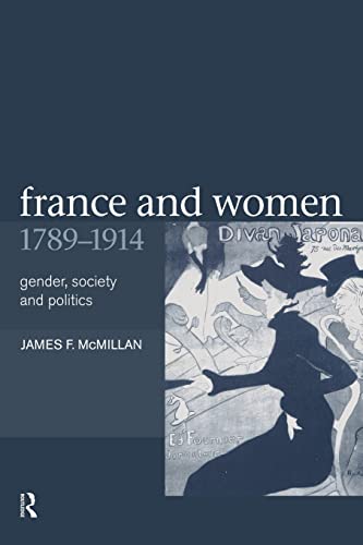 France and Women, 1789-1914: Gender, Society and Politics