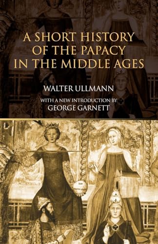 A Short History of the Papacy in the Middle Ages