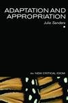 Adaptation and Appropriation (The New Critical Idiom)