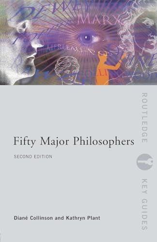 Fifty Major Philosophers (Routledge Key Guides)