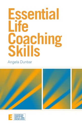 Essential Life Coaching Skills (Essential Coaching Skills and Knowledge)