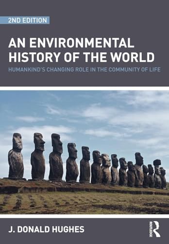 An Environmental History of the World: Humankind's Changing Role in the Community of Life (Routledge Studies in Physical Geography and Environment)