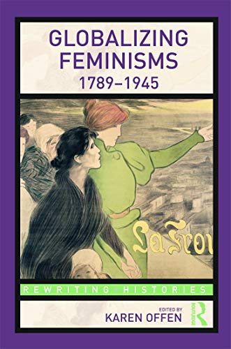 Globalizing Feminisms, 1789- 1945 (Rewriting Histories)