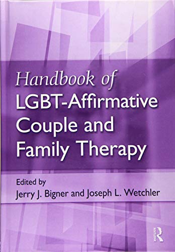 Handbook of LGBT-Affirmative Couple and Family Therapy