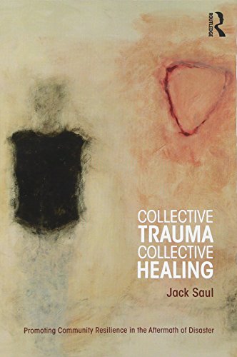 Collective Trauma, Collective Healing: Promoting Community Resilience in the Aftermath of Disaster