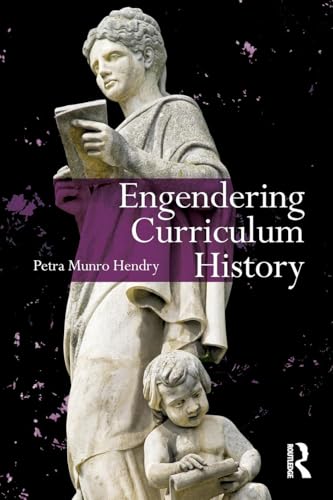 Engendering Curriculum History (Studies in Curriculum Theory Series)