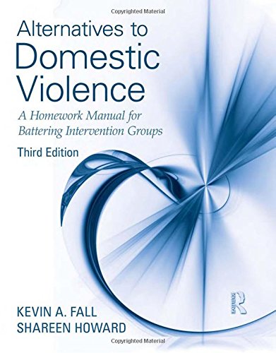 Alternatives to Domestic Violence: A Homework Manual for Battering Intervention Groups, Third Edition