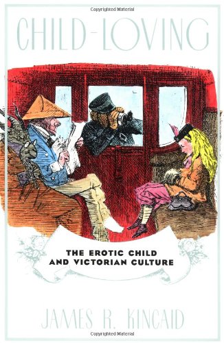 Child-Loving: The Erotic Child and Victorian Culture