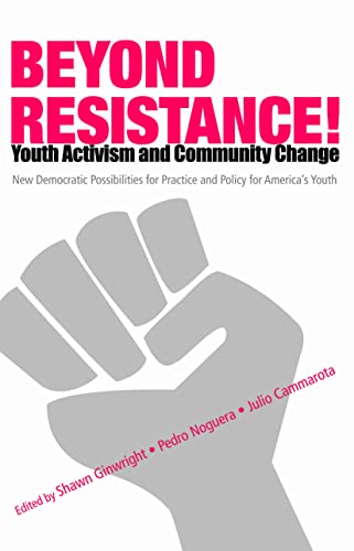 Beyond Resistance! Youth Activism and Community Change (Critical Youth Studies)