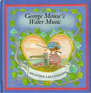 George Mouse's water music (Tales of George and Matilda Mouse)