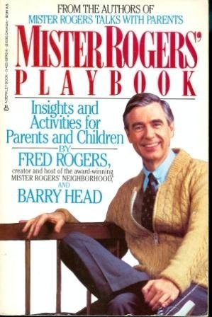 Mister Rogers' Playbook: Insights and Activities for Parents and Children