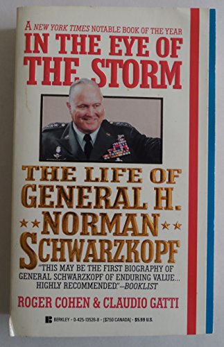 In the Eye of the Storm: The Life of General H. Norman Schwarzkopf