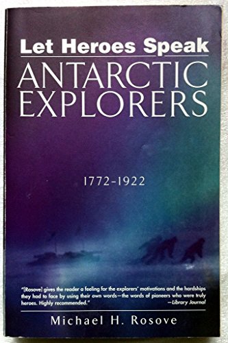 Let Heroes Speak: Antartic Explorers 1772-1922