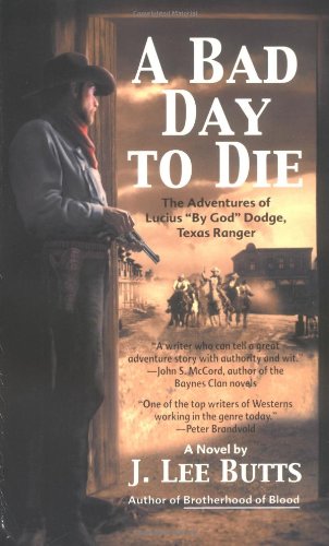 A Bad Day to Die: The Adventures of Lucius "By God" Dodge, Texas Ranger