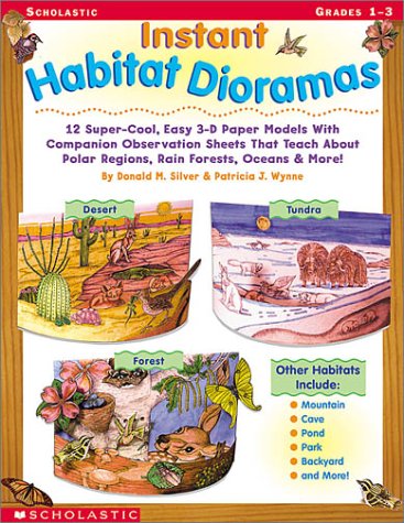 Instant Habitat Dioramas: 12 Super-Cool, Easy 3-D Paper Models With Companion Observation Sheets That Teach About Polar Regions, Rain Forests, Oceans & More