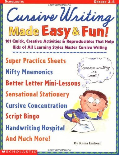 Cursive Writing Made Easy & Fun!: 101 Quick, Creative Activities & Reproducibles That Help Kids of All Learning Styles master Cursive Writing