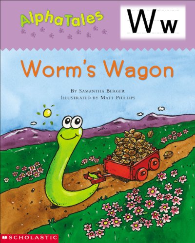 AlphaTales (Letter W: Worm's Wagon): A Series of 26 Irresistible Animal Storybooks That Build Phonemic Awareness & Teach Each letter of the Alphabet
