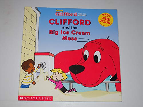 Clifford and the Big Ice Cream Mess (Clifford the Big Red Dog)