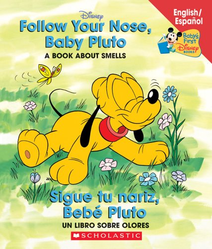 Follow Your Nose Baby Pluto / Sigue tu nariz Bebé Pluto: Follow Your Nose, Baby Pluto/sigue Tu Nariz, Beb Pluto (Baby's First Disney Books (Bilingual-Spanish)) (Spanish and English Edition)