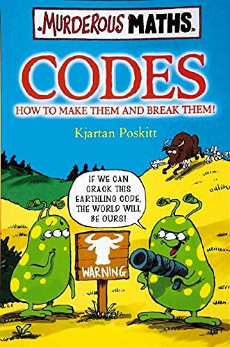 Codes: How To Make Them And Break Them (Murderous Maths)