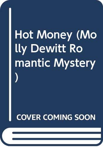Hot Money (Molly Dewitt Romantic Mystery)