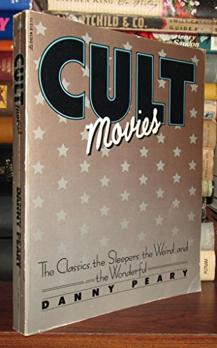 Cult Movies: The Classics, the Sleepers, the Weird, and the Wonderful