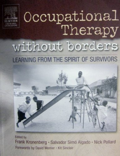 Occupational Therapy Without Borders - Volume 1: Learning From The Spirit of Survivors (Occupational Therapy Essentials)
