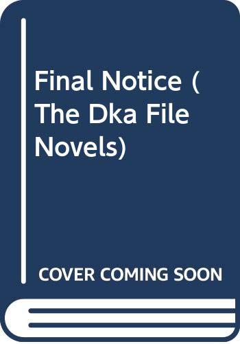 Final Notice (The Dka File Novels)