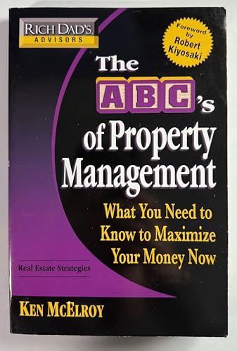 Rich Dad's Advisors: The ABC's of Property Management: What You Need to Know to Maximize Your Money Now