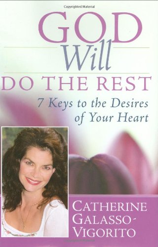 God Will Do the Rest: 7 Keys to the Desires of Your Heart