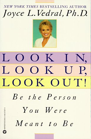 Look In, Look Up, Look Out!: Be the Person You Were Meant to Be