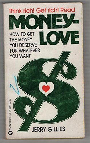 Moneylove: How to Get the Money You Deserve for Whatever You Want