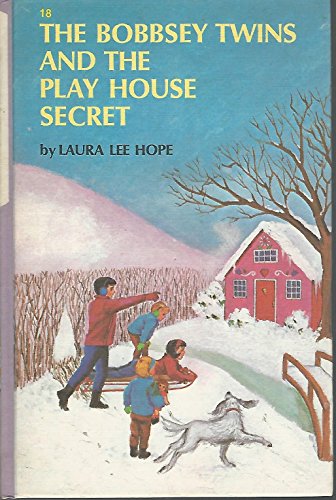 Bobbsey Twins and the Play House Secret (Bobbsey Twins, 18)