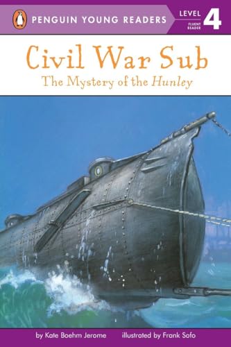 Civil War Sub: the Mystery of the Hunley: The Mystery of the Hunley (Penguin Young Readers, Level 4)