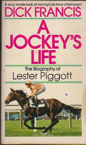 A Jockey's Life: The Biography of Lester Piggott