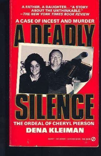 Deadly Silence: The Ordeal of Cheryl Pierson: A Case of Incest and Murder