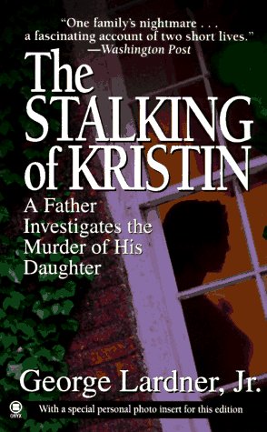 The Stalking of Kristin: A Father Investigates the Murder of His Daughter