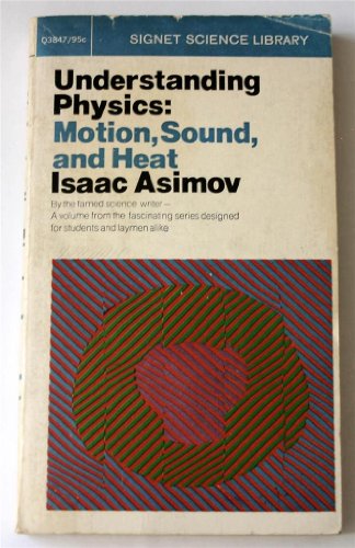 Understanding Physics: Volume 1: Motion Sound and Heat
