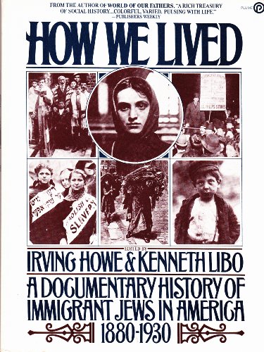 How We Lived: A Documentary History of Immigrant Jews in America 1880-1930 (A Plume book)