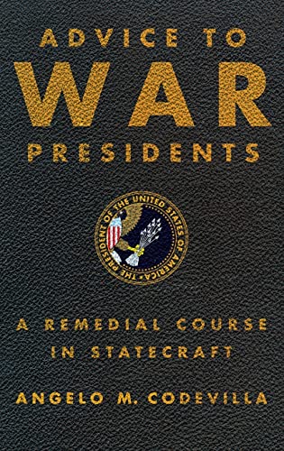 Advice to War Presidents: A Remedial Course in Statecraft